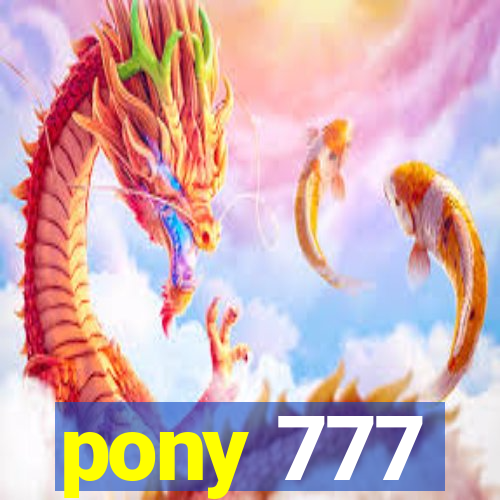 pony 777